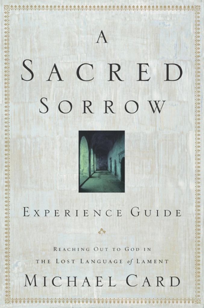 Produktbild: A Sacred Sorrow Experience Guide | Michael Card