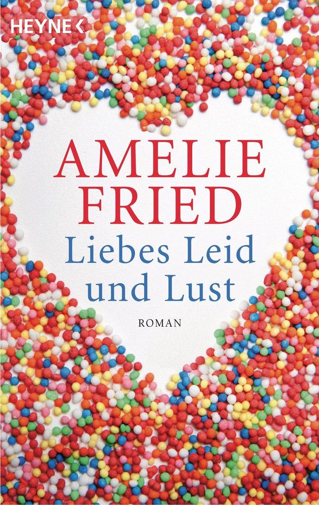 Produktbild: Liebes Leid und Lust | Amelie Fried