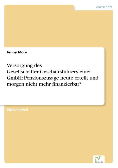 Versorgung des Gesellschafter-Geschäftsführers einer GmbH: Pensionszusage heute erteilt und morgen nicht mehr finanzierbar? als Buch (kartoniert)