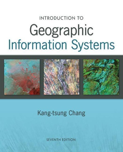 Introduction to Geographic Information Systems. Kang-Tsung Chang als Buch (gebunden)
