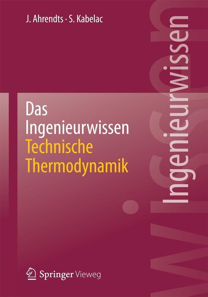 Produktbild: Das Ingenieurwissen: Technische Thermodynamik | Joachim Ahrendts, Stephan Kabelac