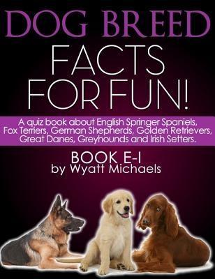 Dog Breed Facts for Fun! Book E-I als eBook epub