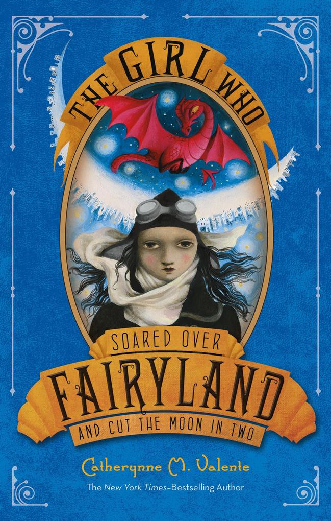 Produktbild: The Girl Who Soared Over Fairyland and Cut the Moon in Two | Catherynne M Valente