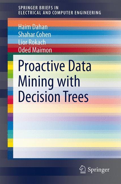 Weitere Ansicht: Proactive Data Mining with Decision Trees | Shahar Cohen, Haim Dahan, Oded Maimon, Lior Rokach