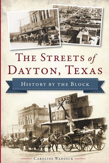 The Streets of Dayton, Texas: History by the Block als Taschenbuch