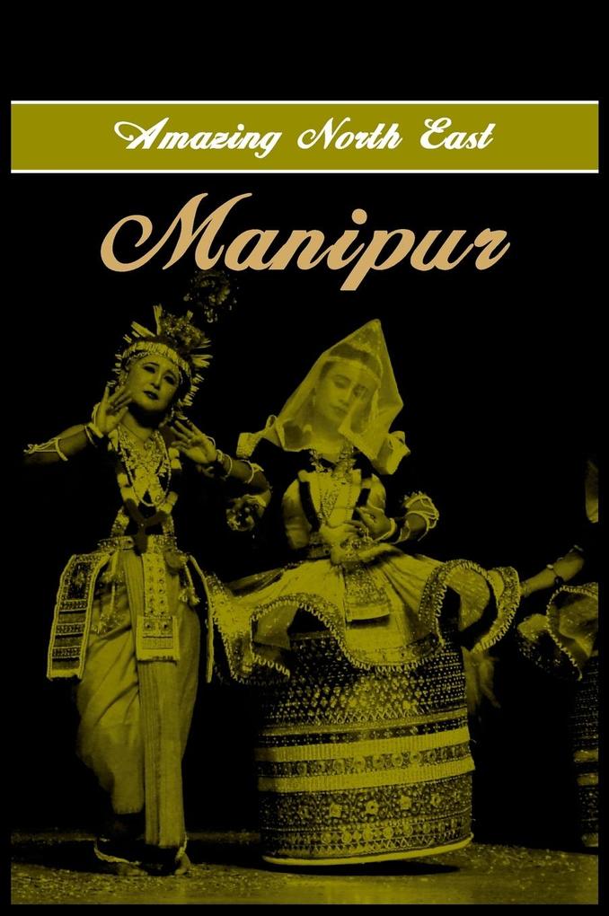 Amazing North East- Manipur als Buch (gebunden)