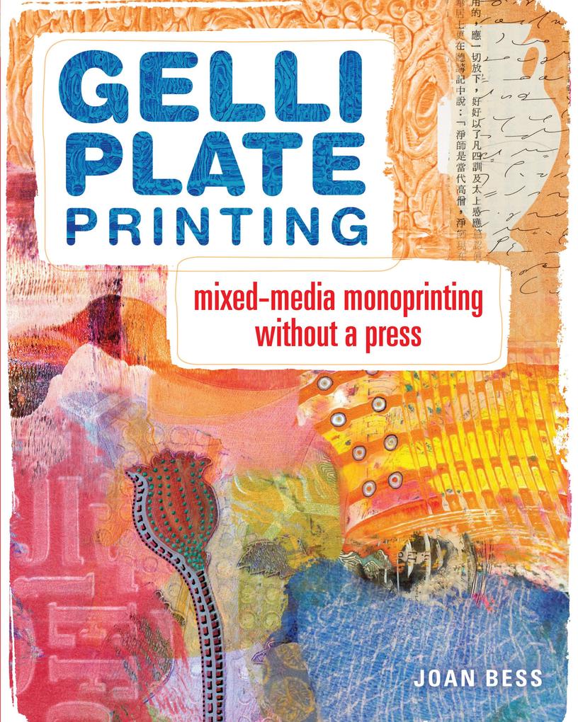 Gelli Plate Printing: Mixed-Media Monoprinting Without a Press als Taschenbuch