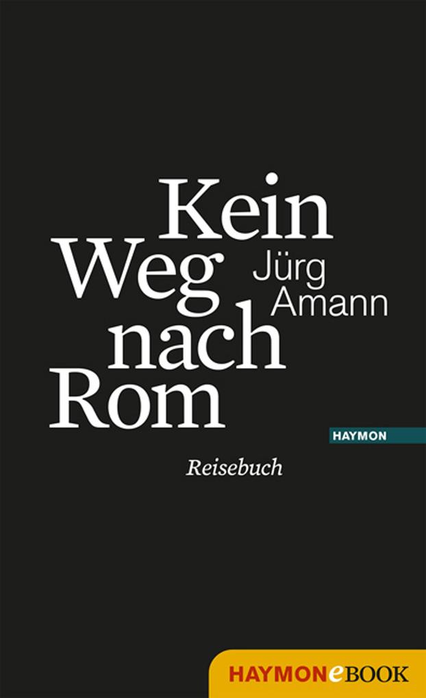 Produktbild: Kein Weg nach Rom | Jürg Amann