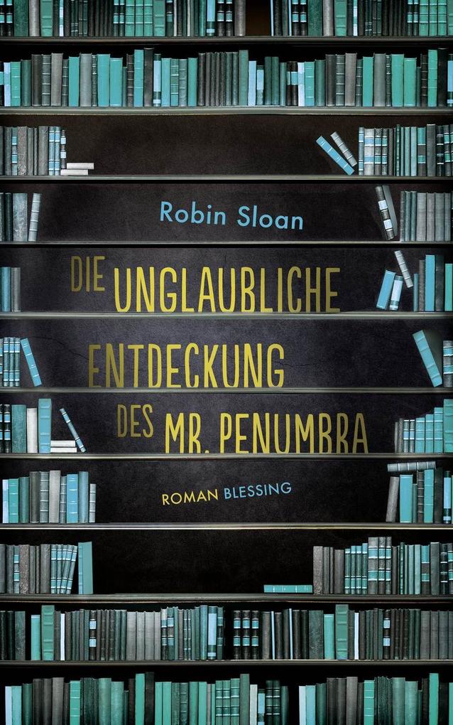 Produktbild: Die unglaubliche Entdeckung des Mr. Penumbra | Robin Sloan