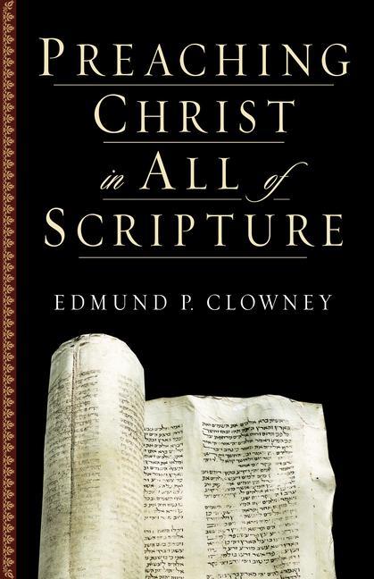 Preaching Christ in All of Scripture als Taschenbuch
