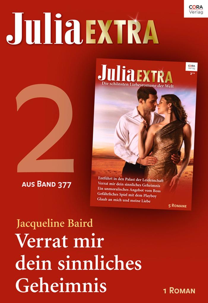 Produktbild: Julia Extra Band 377 - Titel 2: Verrat mir dein sinnliches Geheimnis | Jacqueline Baird