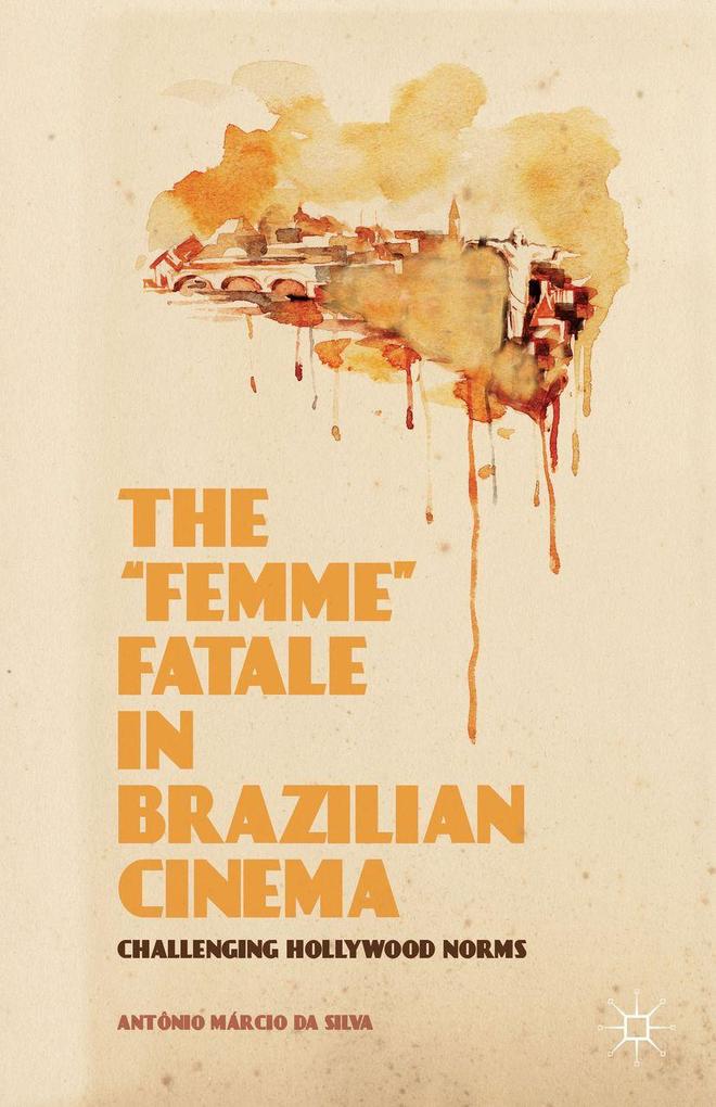 Produktbild: The "femme" Fatale in Brazilian Cinema | Kenneth A. Loparo