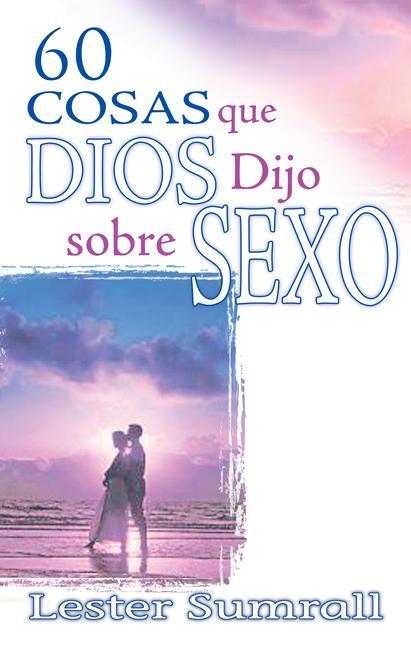 Produktbild: 60 Cosas Que Dios Dijo Sobre Sexo | Lester Sumrall
