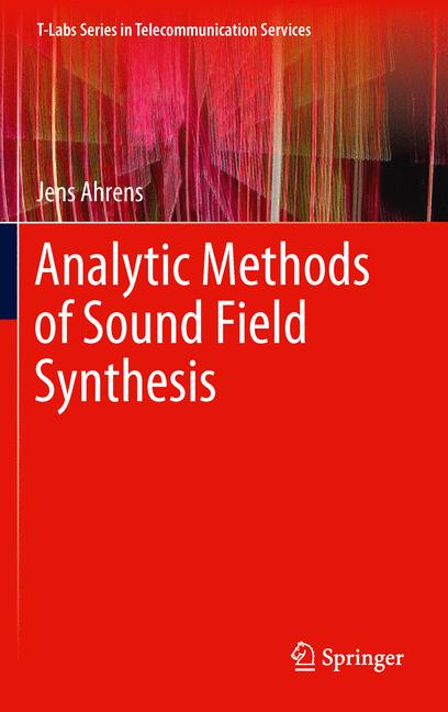 Weitere Ansicht: Analytic Methods of Sound Field Synthesis | Jens Ahrens