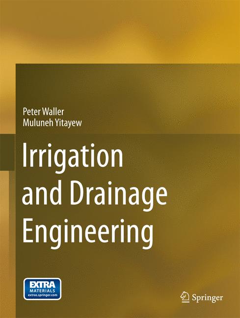 Weitere Ansicht: Irrigation and Drainage Engineering | Peter Waller, Muluneh Yitayew