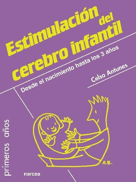 Produktbild: Guía para la estimulación del cerebro infantil : del nacimiento a los 3 años | Celso A. Antunes