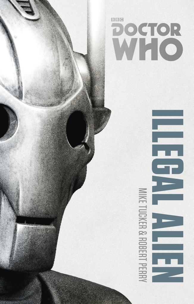 Produktbild: Doctor Who: Illegal Alien | Mike Tucker, Robert Perry