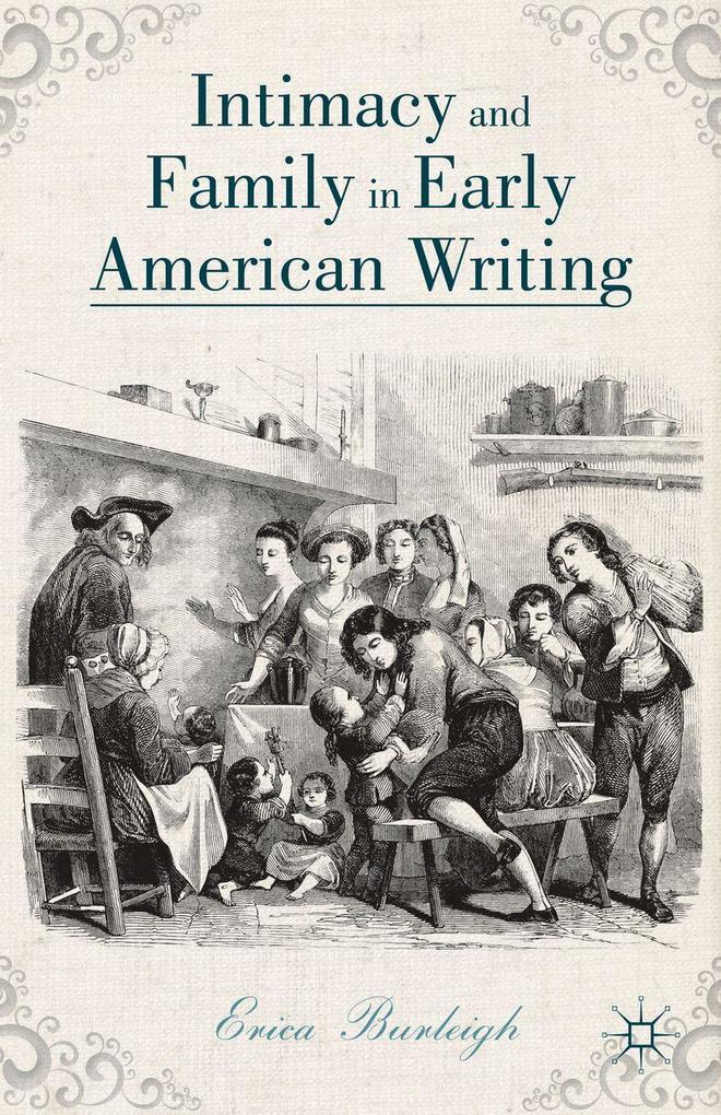 Produktbild: Intimacy and Family in Early American Writing | E. Burleigh, Erica Burleigh