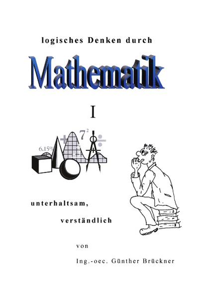 Produktbild: Logisches Denken durch Mathematik, I | Günther Brückner