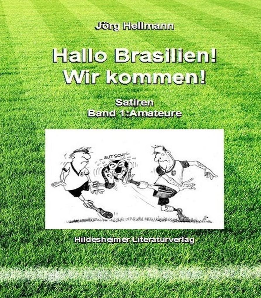 Produktbild: Hallo Brasilien! Wir kommen! Band I Amateure | Jörg Hellmann