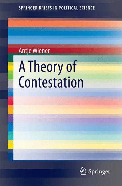 Weitere Ansicht: A Theory of Contestation | Antje Wiener