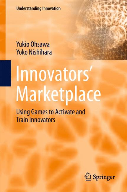 Weitere Ansicht: Innovators' Marketplace | Yoko Nishihara, Yukio Ohsawa