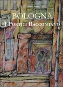 Produktbild: Bologna. I portici raccontano | Antonio Faeti