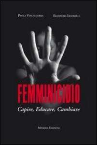 Produktbild: Femminicidio. Capire, educare, cambiare | Eleonora Iacobelli, Paola Vinciguerra