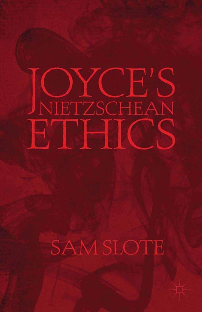 Produktbild: Joyce's Nietzschean Ethics | S. Slote