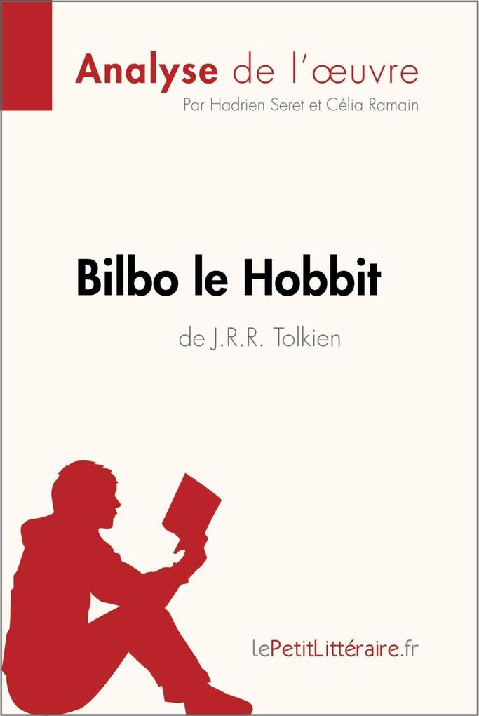 Produktbild: Bilbo le Hobbit de J. R. R. Tolkien (Analyse de l'oeuvre) | Hadrien Seret, Célia Ramain, Lepetitlitteraire