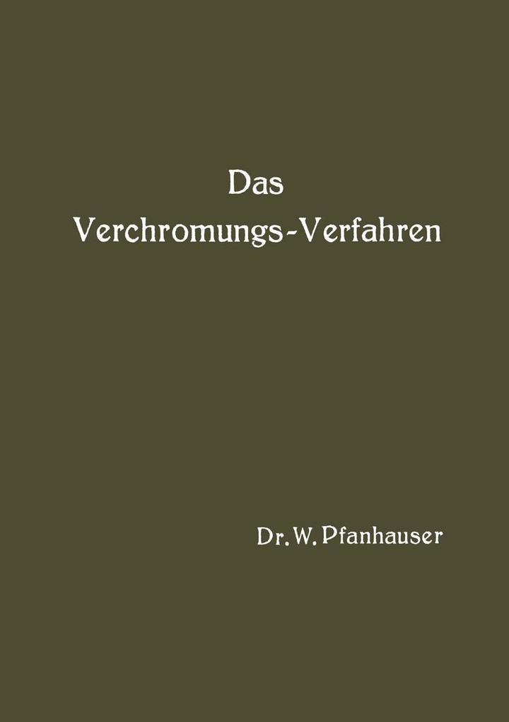 Produktbild: Das Verchromungs-Verfahren | Wilhelm, Sr. Pfanhauser, W. Pfanhauser