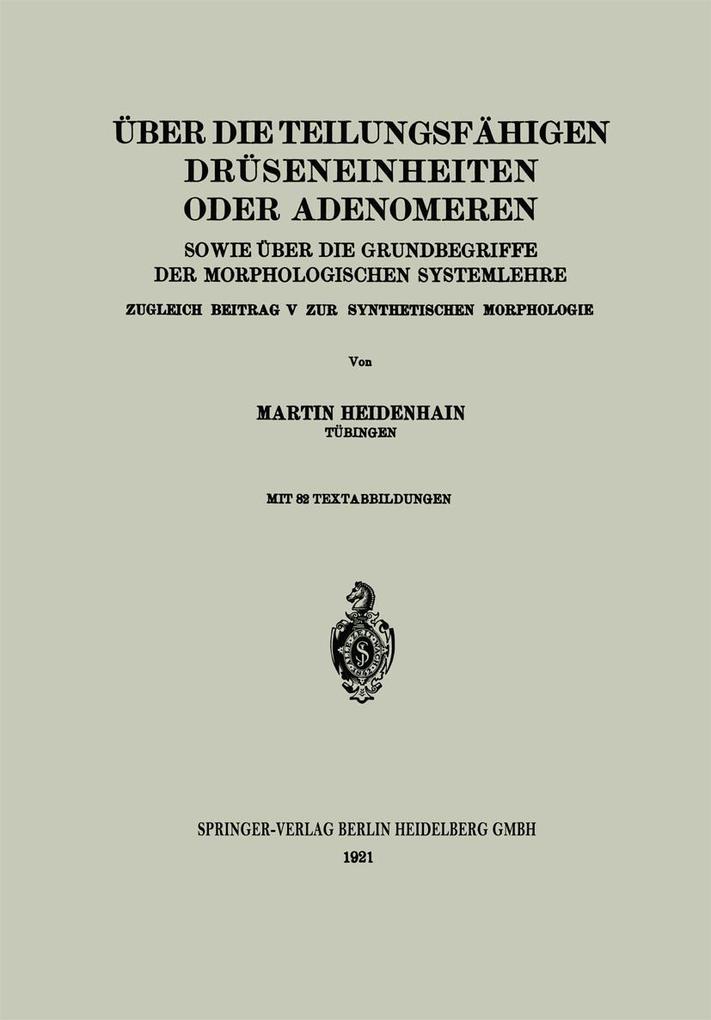Produktbild: Über die teilungsfähigen Drüseneinheiten oder Adenomeren, sowie über die Grundbegriffe der morphologischen Systemlehre | Martin Heidenhain