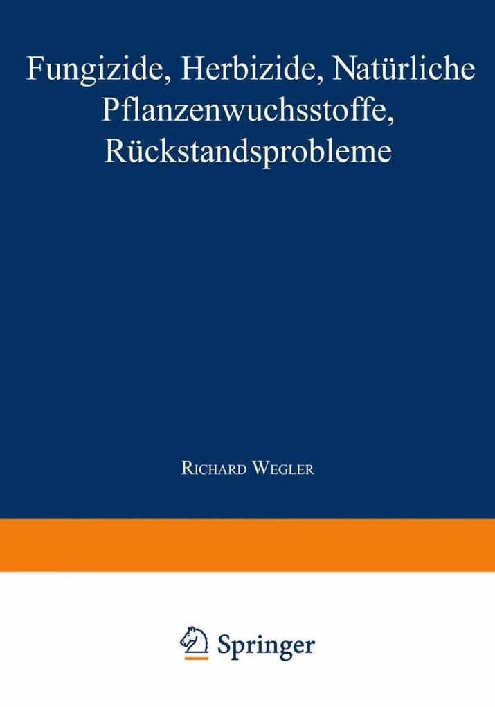 Produktbild: Fungizide · Herbizide · Natürliche Pflanzenwuchsstoffe Rückstandsprobleme | Richard Wegler