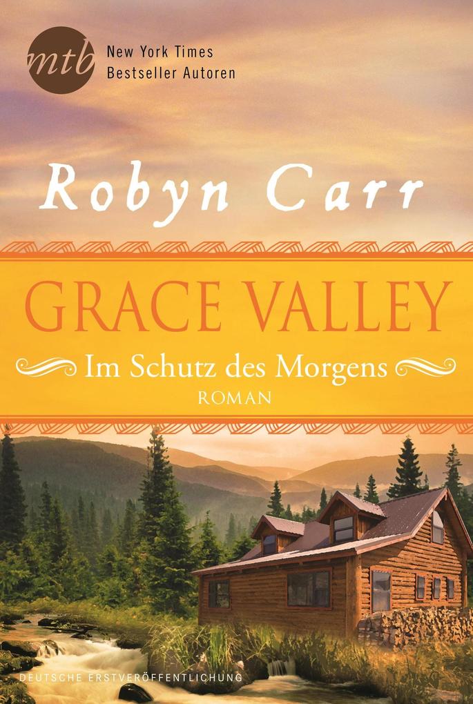 Produktbild: Grace Valley - Im Schutz des Morgens | Robyn Carr