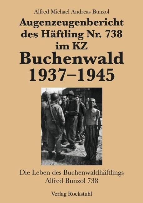 Produktbild: Augenzeugenbericht des Häftling Nr. 738 im KZ Buchenwald 1937-1945 | Alfred Michael Andreas Bunzol