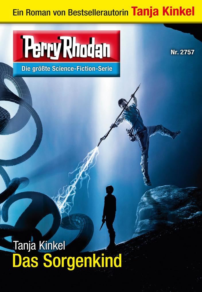 Produktbild: Perry Rhodan 2757: Das Sorgenkind | Tanja Kinkel