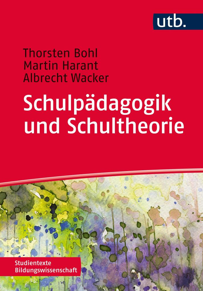 Produktbild: Schulpädagogik und Schultheorie | Thorsten Bohl, Albrecht Wacker, Martin Harant