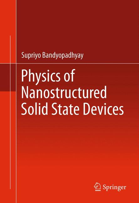 Weitere Ansicht: Physics of Nanostructured Solid State Devices | Supriyo Bandyopadhyay