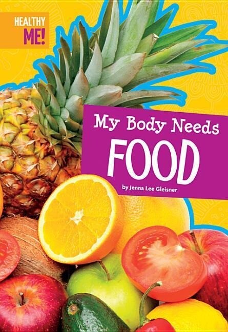 Produktbild: My Body Needs Food | Jenna Lee Gleisner