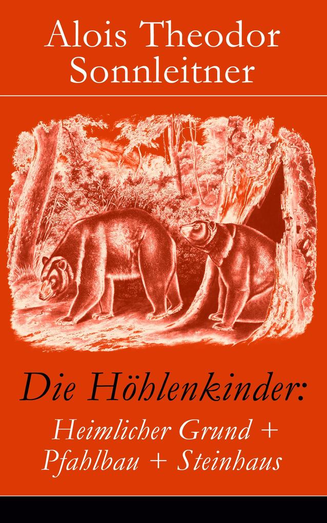 Produktbild: Die Höhlenkinder: Heimlicher Grund + Pfahlbau + Steinhaus | Alois Theodor Sonnleitner