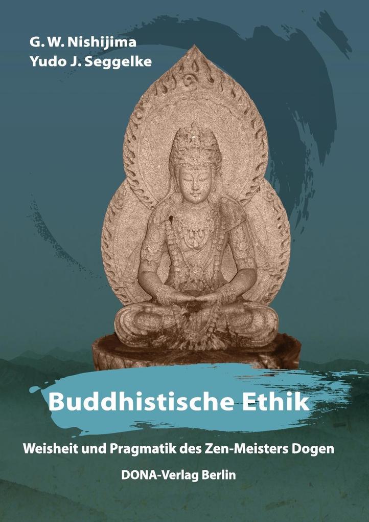 Produktbild: Buddhistische Ethik | Yudo J. Seggelke, G. W. Nishijima