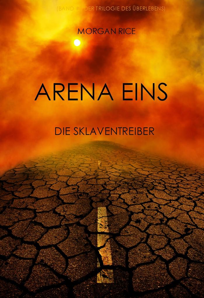 Produktbild: Arena Eins: Die Sklaventreiber (Die Trilogie des Überlebens - Band 1) | Morgan Rice