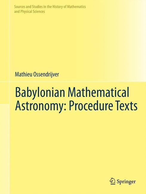 Weitere Ansicht: Babylonian Mathematical Astronomy: Procedure Texts | Mathieu Ossendrijver