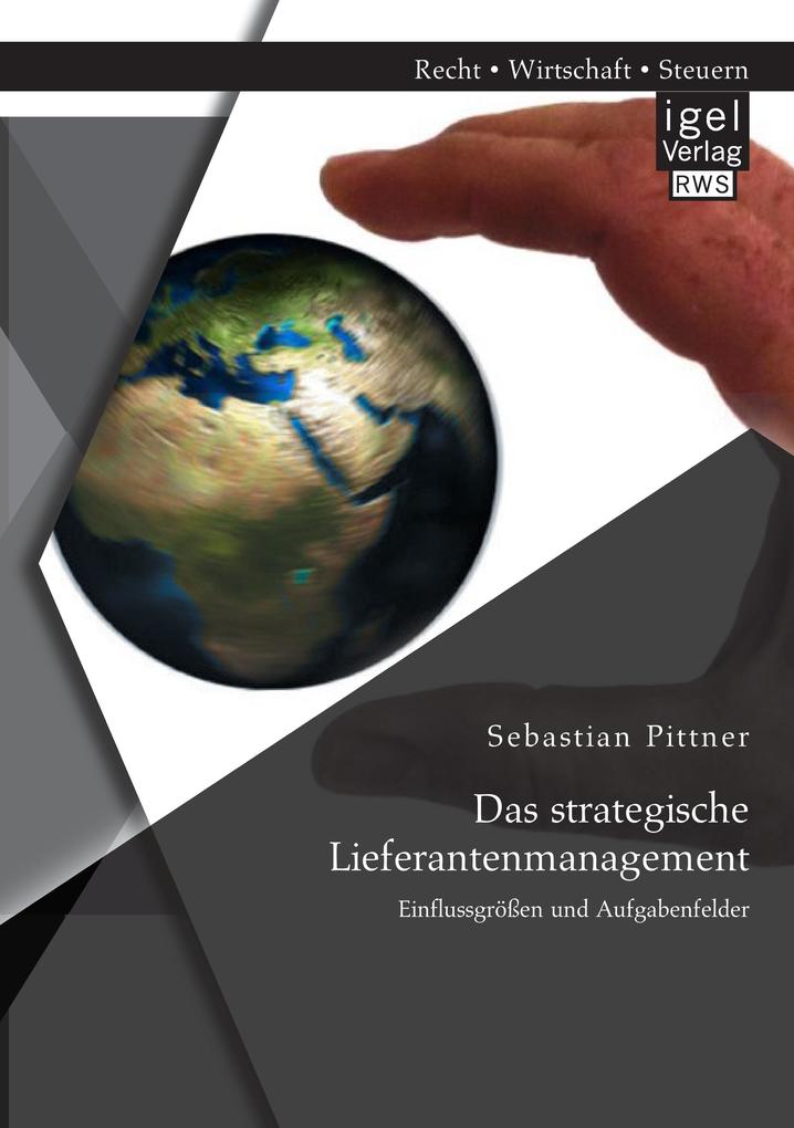 Produktbild: Das strategische Lieferantenmanagement: Einflussgrößen und Aufgabenfelder | Sebastian Pittner