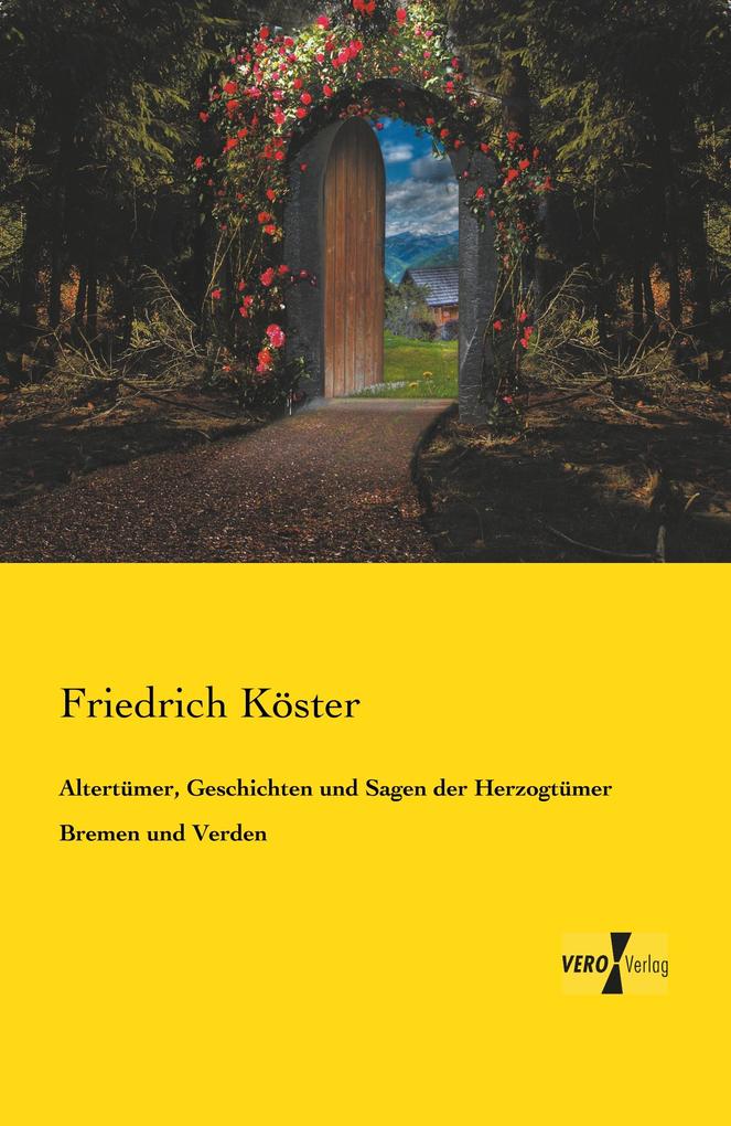 Produktbild: Altertümer, Geschichten und Sagen der Herzogtümer Bremen und Verden | Friedrich Köster