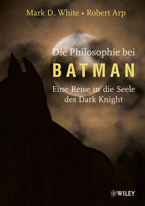 Produktbild: Die Philosophie bei Batman | Mark D. White, Robert Arp