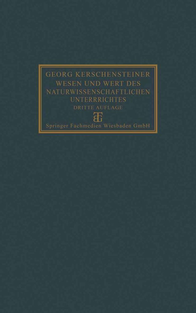 Produktbild: Wesen und Wert des naturwissenschaftlichen Unterrichtes | Georg Kerschensteiner