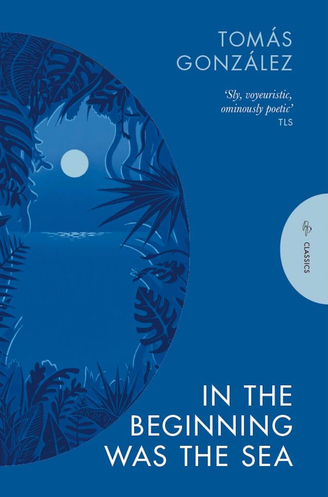 Produktbild: In the Beginning Was the Sea | Tomás González