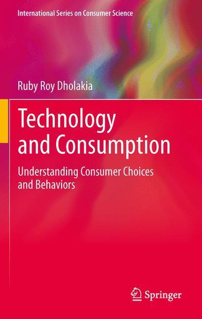 Weitere Ansicht: Technology and Consumption | Ruby Roy Dholakia