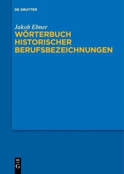 Produktbild: Wörterbuch historischer Berufsbezeichnungen | Jakob Ebner
